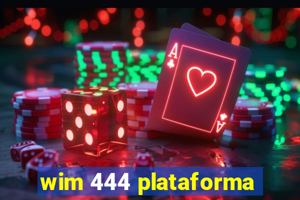 wim 444 plataforma